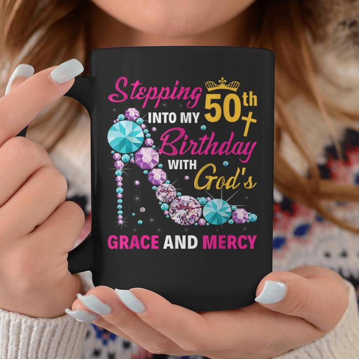 Stepping Into My 50Th Birthday With Gods Grace And Mercy Coffee Mug Unique Gifts