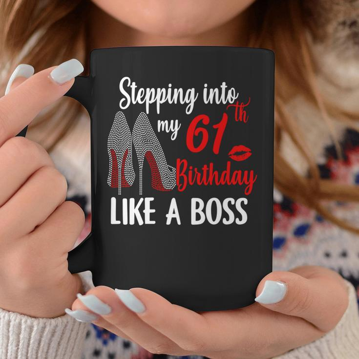Stepping Into My 61St Birthday Like A Boss High Heels Women Coffee Mug Unique Gifts