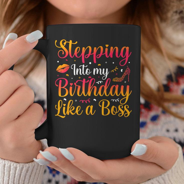 Stepping Into My Birthday Like A Boss Bday Party Coffee Mug Unique Gifts