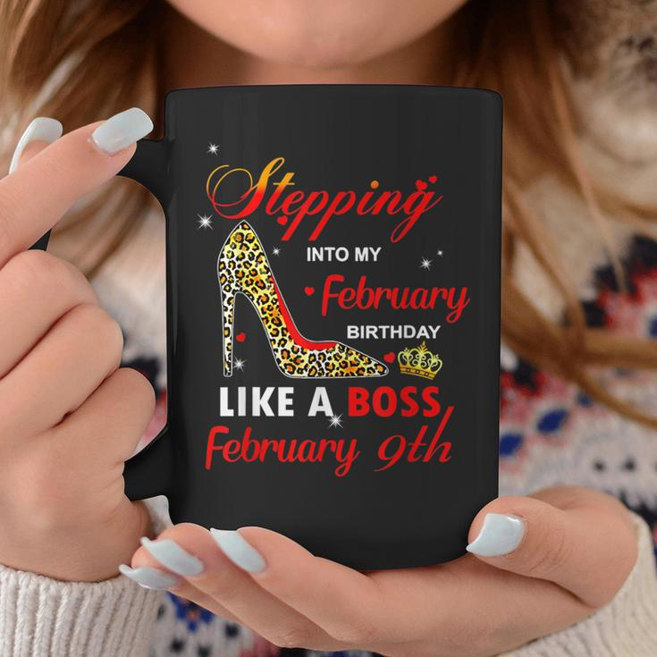 Stepping Into My February Birthday Like A Boss February 9Th Coffee Mug Unique Gifts