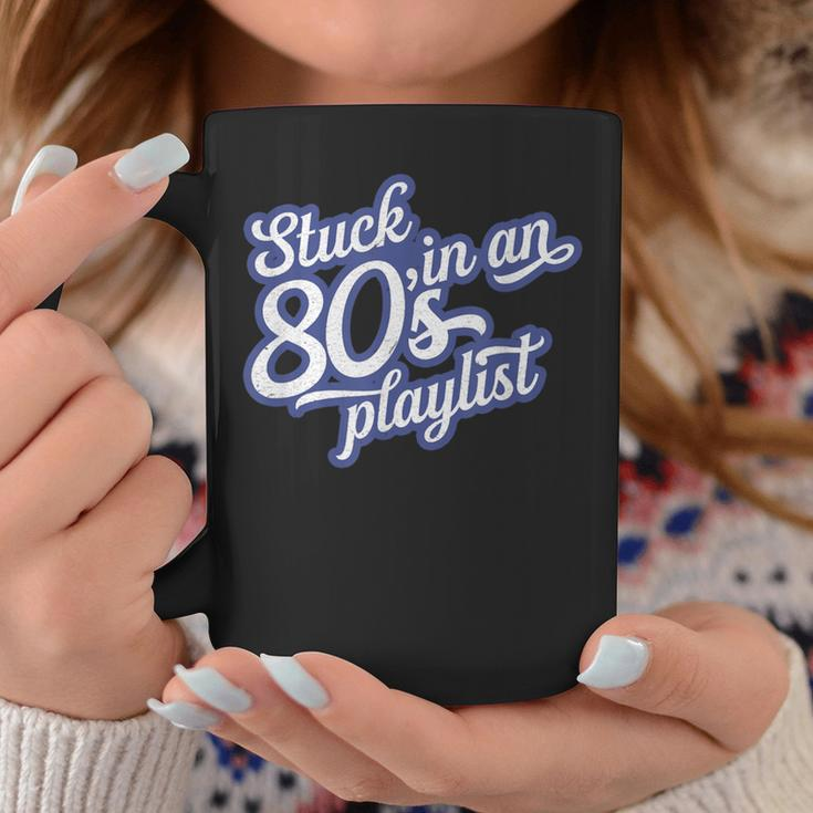 Stuck In An 80'S Playlist Retro Vintage 1980S MusicCoffee Mug Unique Gifts