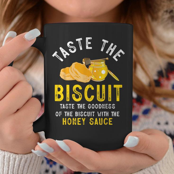 Taste The Biscuit Honey Sauce Goodness Of The Biscuits Coffee Mug Funny Gifts