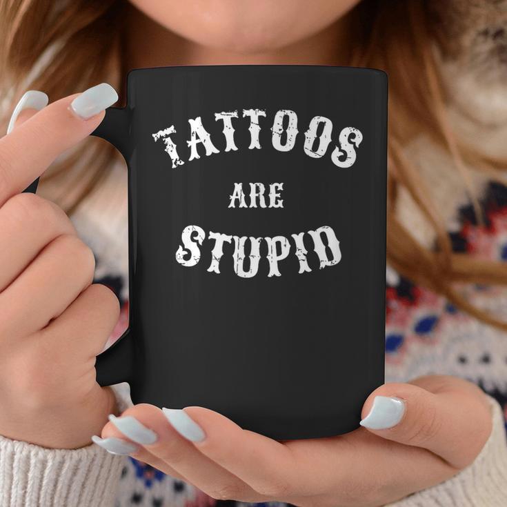 Tattoos Are Stupid Sarcastic Tattoo Coffee Mug Unique Gifts