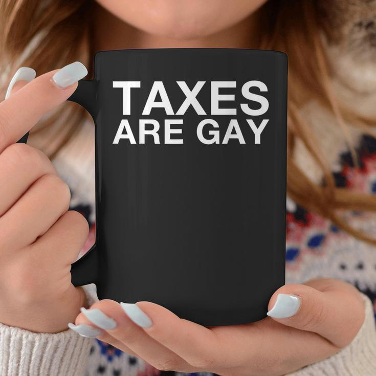 Taxes Are Gay For Women Coffee Mug Unique Gifts