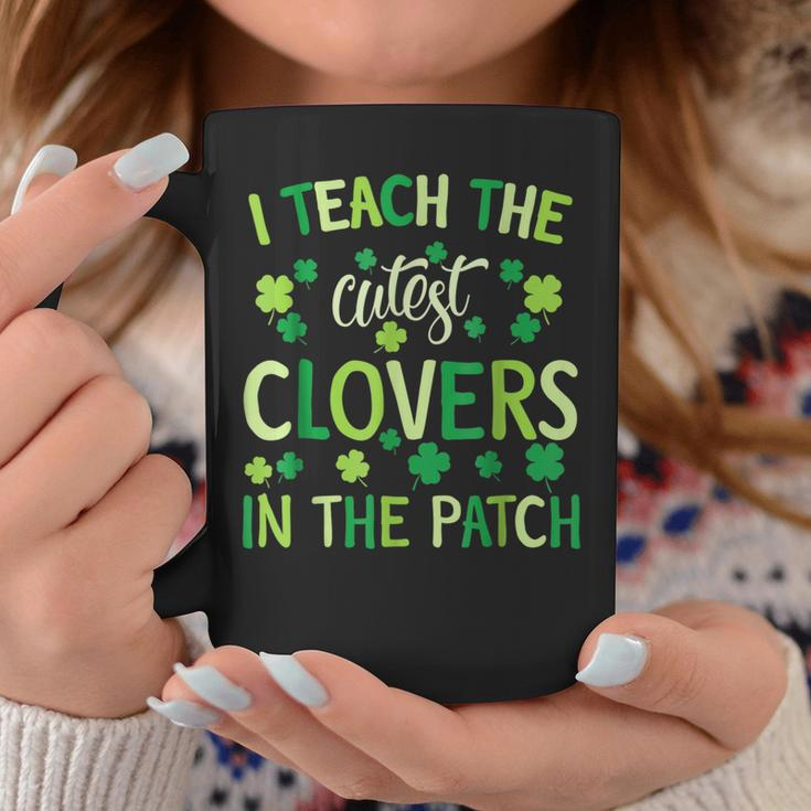 I Teach The Cutest Clovers In Patch Teacher St Patrick's Day Coffee Mug Funny Gifts