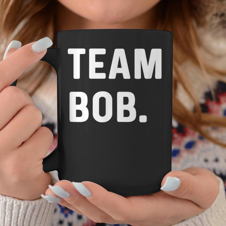 Team Bob Coffee Mug Unique Gifts
