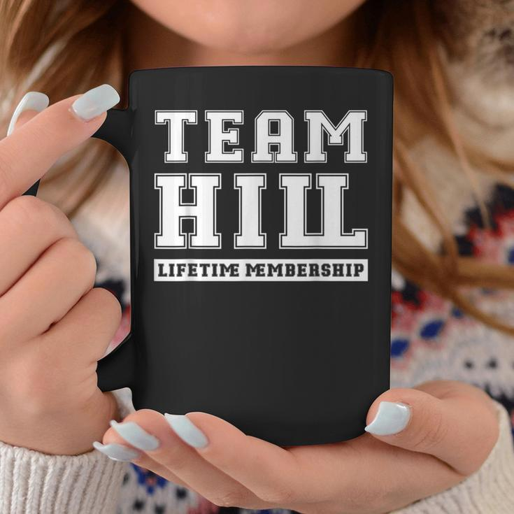Team Hill Lifetime Membership Family Last Name Coffee Mug Funny Gifts