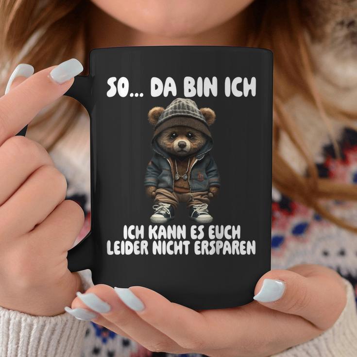 Teddy So Da Bin Ich Ich Kann Es Euch Leider Nicht Erspare Tassen Lustige Geschenke