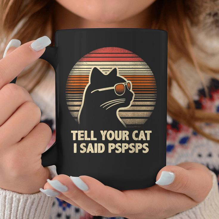 Tell Your Cat I Said Pspsps Retro Cat Old-School Vintage Coffee Mug Unique Gifts