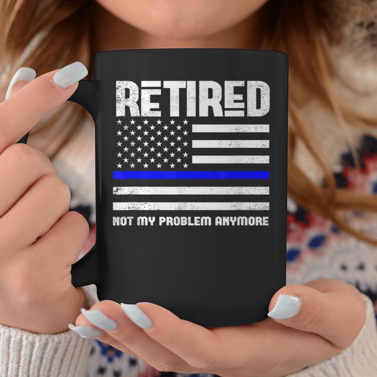 Thin Blue Line Retired Not My Problem Anymore Police Coffee Mug Unique Gifts