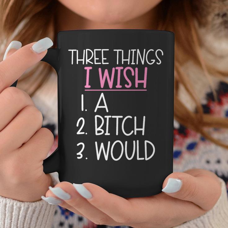 Three Things I Wish A Would Female Girl Sarcasm Coffee Mug Unique Gifts