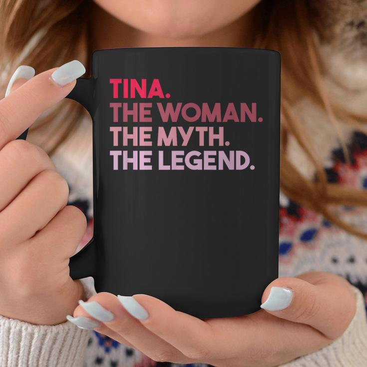 Tina The Woman The Myth The Legend Personalized Tina Coffee Mug Personalized Gifts