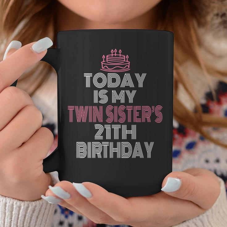 Today Is My Twin Sister's 21Th Birthday Party 21 Years Old Coffee Mug Unique Gifts