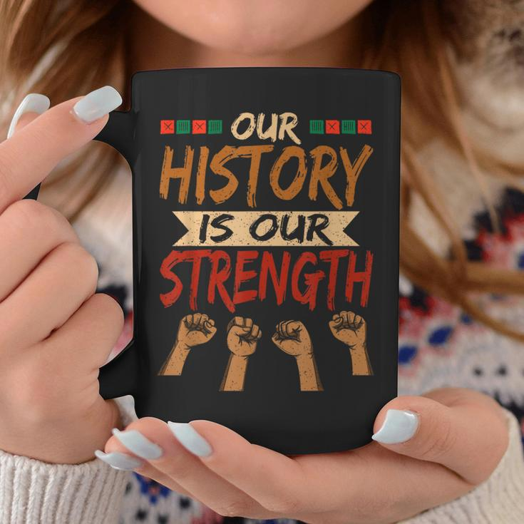 Our History Is Our Strength Black History Pride Coffee Mug Personalized Gifts