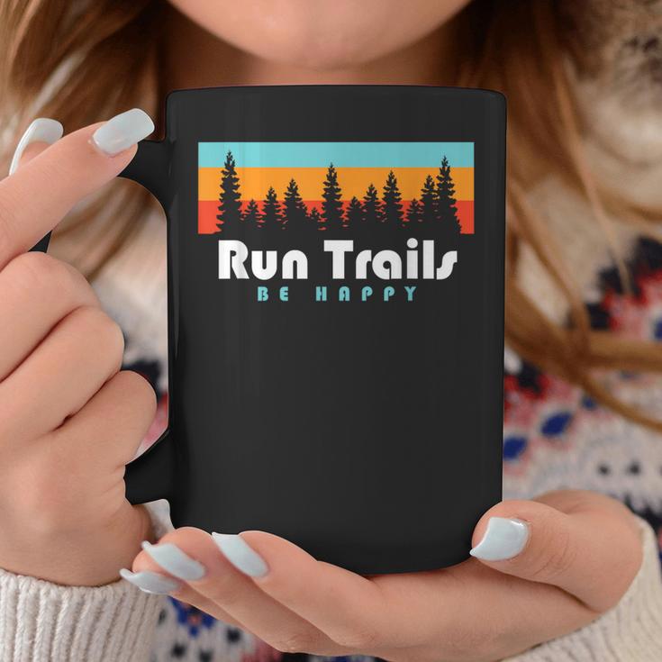 Trail Running Run Trails Be Happy Trail And Ultra Running Coffee Mug Unique Gifts