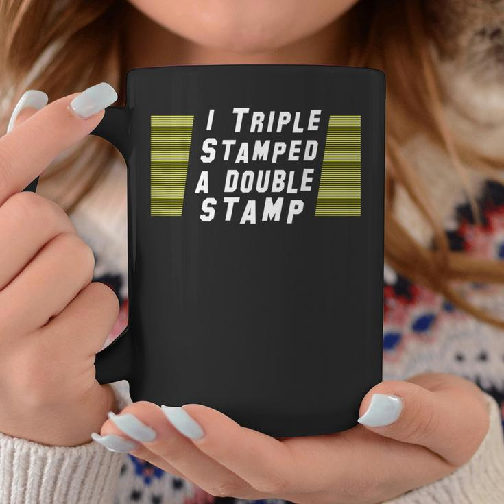 I Triple Stamped A Double Stamp Dumb Movie Coffee Mug Unique Gifts