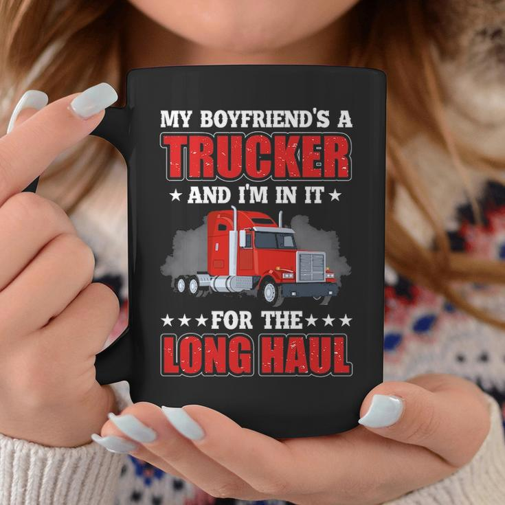 Truck Driver My Boyfriend's A Trucker And I'm In It For The Long Haul Coffee Mug Unique Gifts