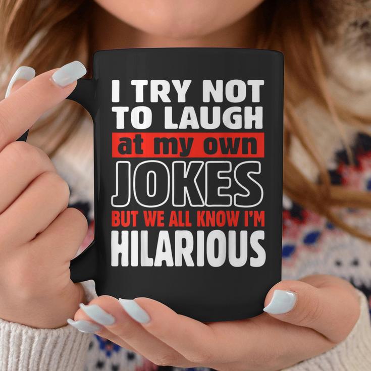 I Try Not To Laugh At My Own Jokes Comedian Coffee Mug Unique Gifts