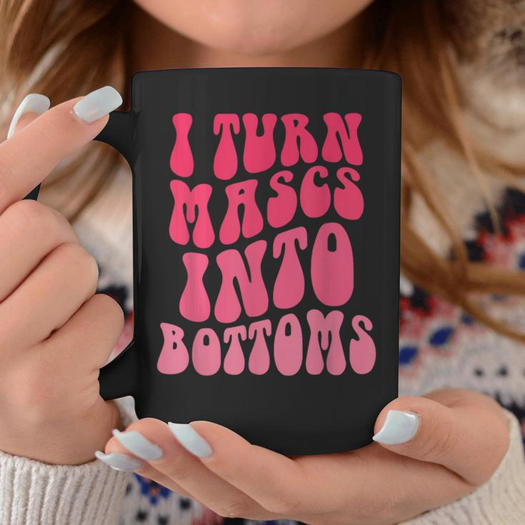 I Turn Masks Into Bottoms Groovy I Turn Mascs Into Bottoms Coffee Mug Unique Gifts