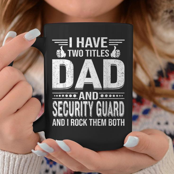I Have Two Titles Dad And Security Guard Vintage Fathers Day Coffee Mug Unique Gifts