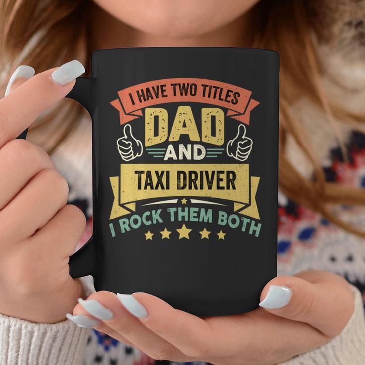 I Have Two Titles Dad And Taxi Driver Vintage Father's Day Coffee Mug Unique Gifts