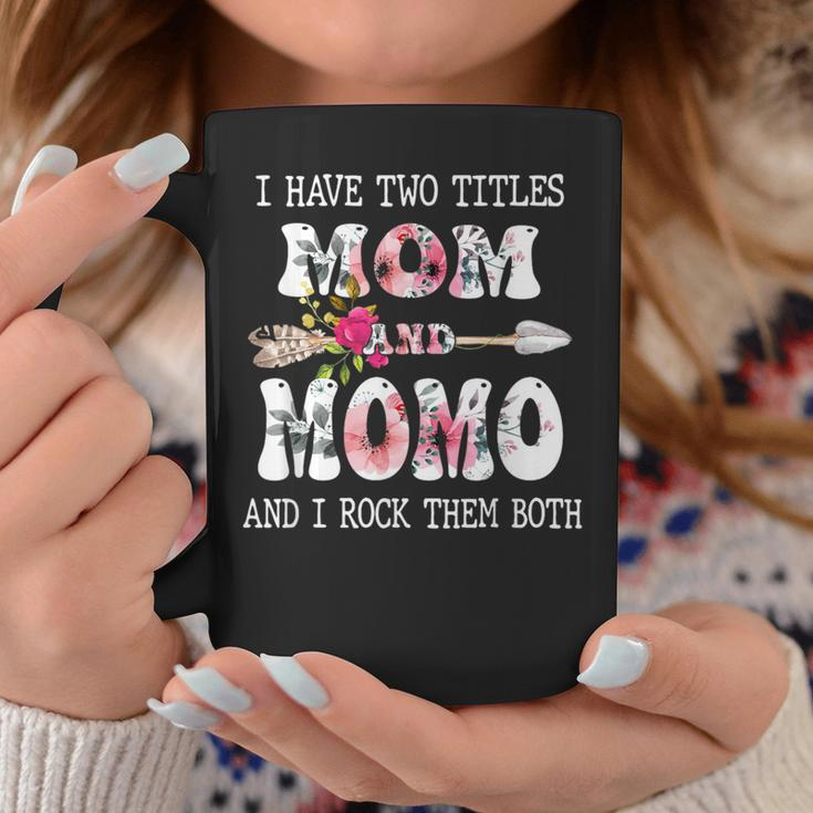 I Have Two Titles Mom And Momo Coffee Mug Funny Gifts