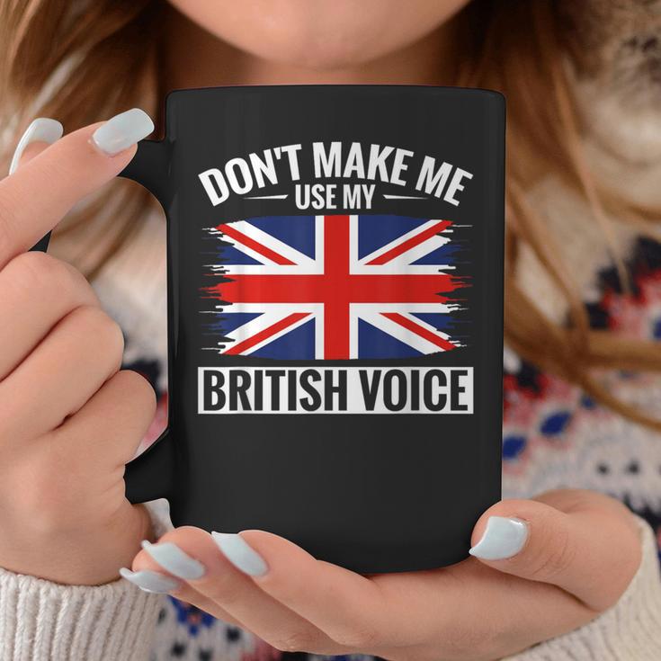 Uk Don't Make Me Use My British Voice Great Britain Coffee Mug Unique Gifts