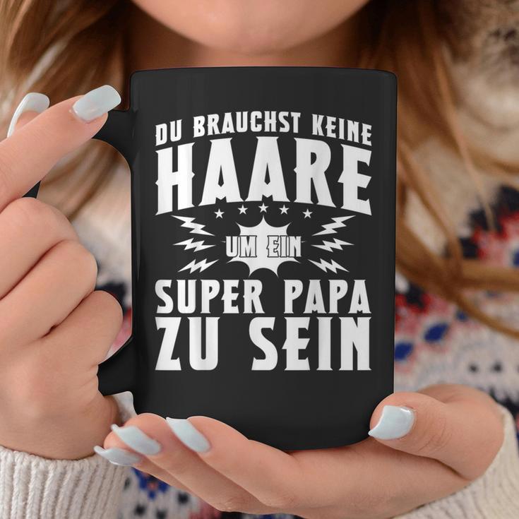 Vatertag Keine Haare Um Ein Super Papa Zu Sein Dad Tassen Lustige Geschenke