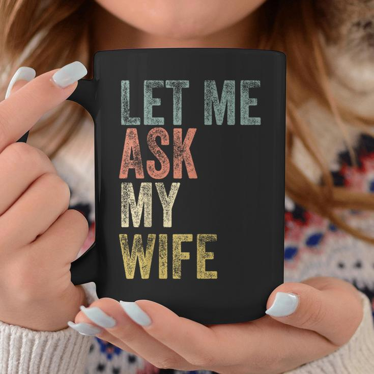 Vintage Let Me Ask My Wife Husband Couple Humor Coffee Mug Funny Gifts