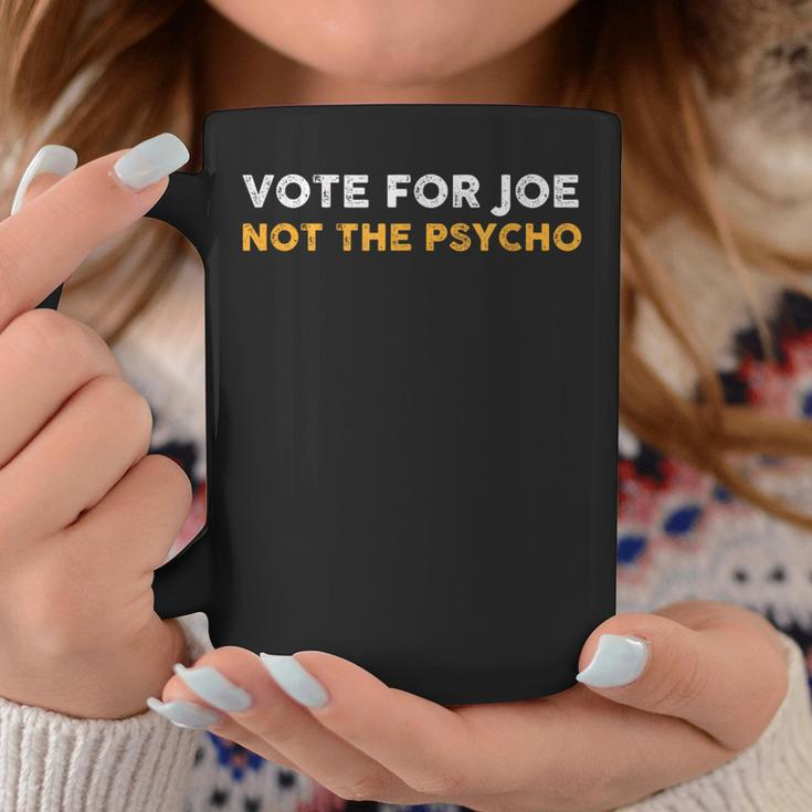 Vote For Joe Not The Psycho 2024 Coffee Mug Unique Gifts