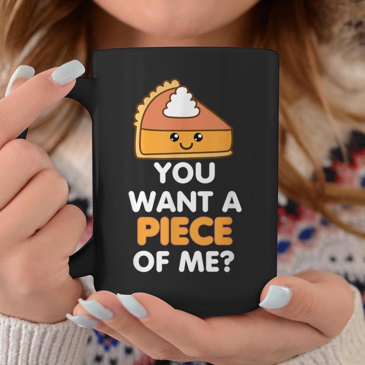 You Want A Piece Of Me Pumpkin Pie Thanksgiving Day Coffee Mug Unique Gifts