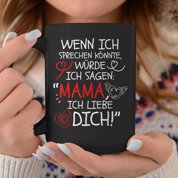 Wenn Ich Sprechen Könnte Würde Ich Sagen Mama Ich Liebe Dich Tassen Lustige Geschenke