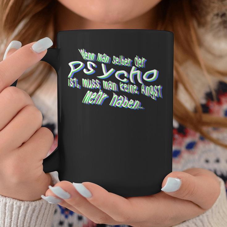 Wenn Man Selbst Der Psycho Ist Slogan Tassen Lustige Geschenke