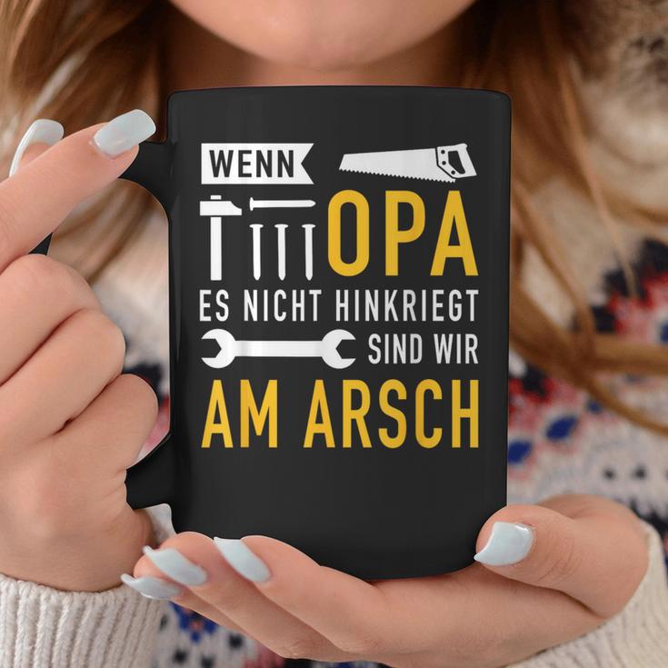 Wenn Opa Es Nicht Hinkriegt Sind Wir Am Arsch Wenn Opa Es S Tassen Lustige Geschenke