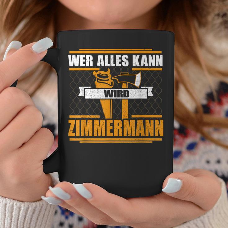 Wer Alles Kann Wird Zimmermann Wer Alles Kann Wird Zimmermann Tassen Lustige Geschenke