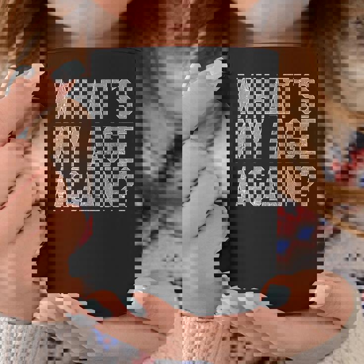 What's My Age Again Same Age As Old People Coffee Mug Personalized Gifts