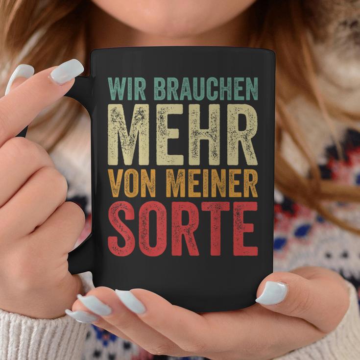 Wir Brauchen Mehron Meiner Sorte Slogan Tassen Lustige Geschenke