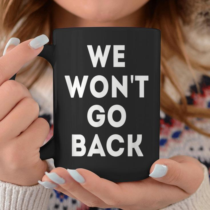 We Won't Go Back Pro Choice Roe V Wade Women's Right Rally Coffee Mug Unique Gifts