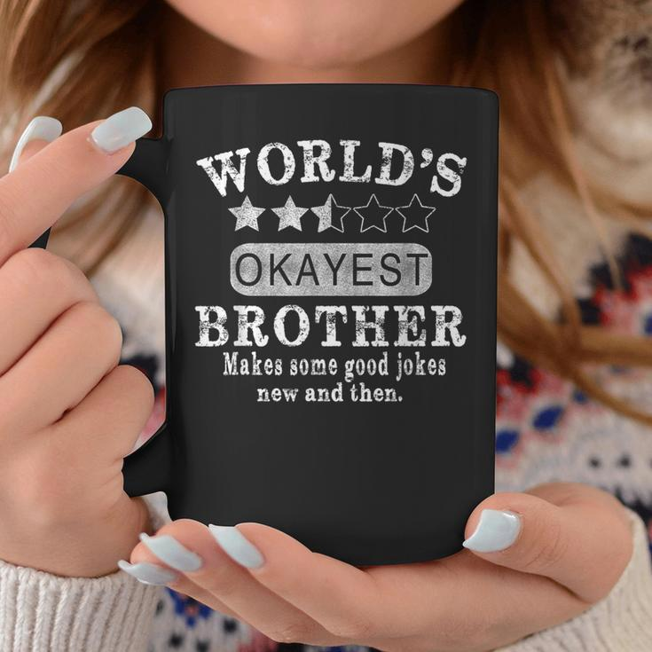 Worlds Okayest Brother Humor Joke World Okest Brother Coffee Mug Unique Gifts