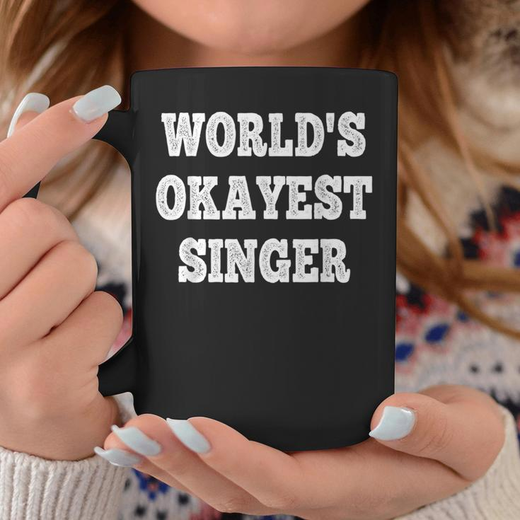 World's Okayest Singer Quote Coffee Mug Unique Gifts