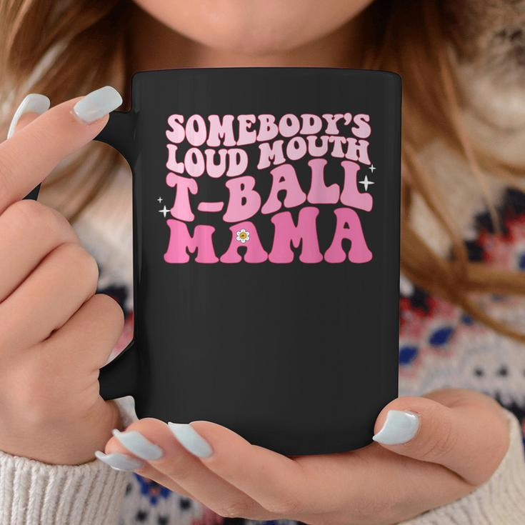 Wosomebody's Loud Mouth Tball Mama Quote Coffee Mug Unique Gifts