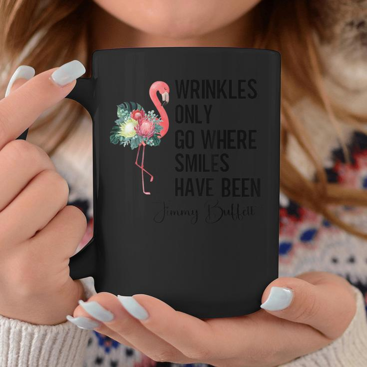 Wrinkles Only Go Where Smiles Have Been Jimmy Flamingo Women Coffee Mug Unique Gifts