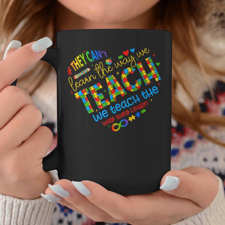 If They Can't Learn The Way We Teach Special Ed Teacher Coffee Mug Unique Gifts