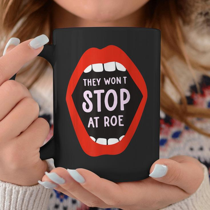 They Won't Stop At Roe Pro Choice We Won't Go Back Women Coffee Mug Unique Gifts