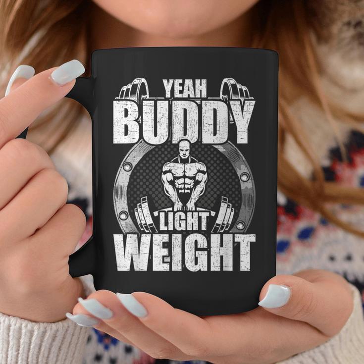 Yeah Buddy Light Weight Bodybuilding Weightlifting Workout Coffee Mug Unique Gifts