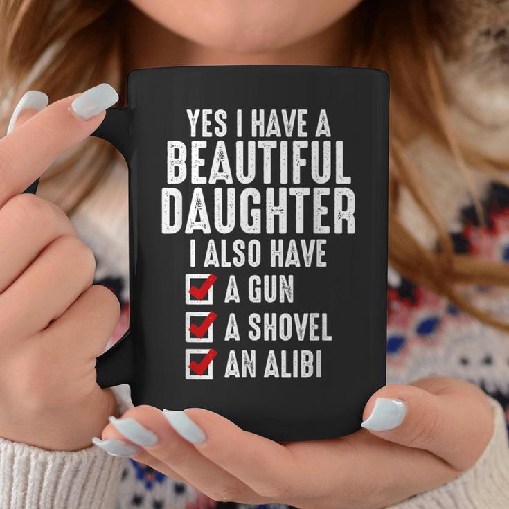 Yes I Have A Beautiful Daughters Sarcastic Dad Coffee Mug Unique Gifts