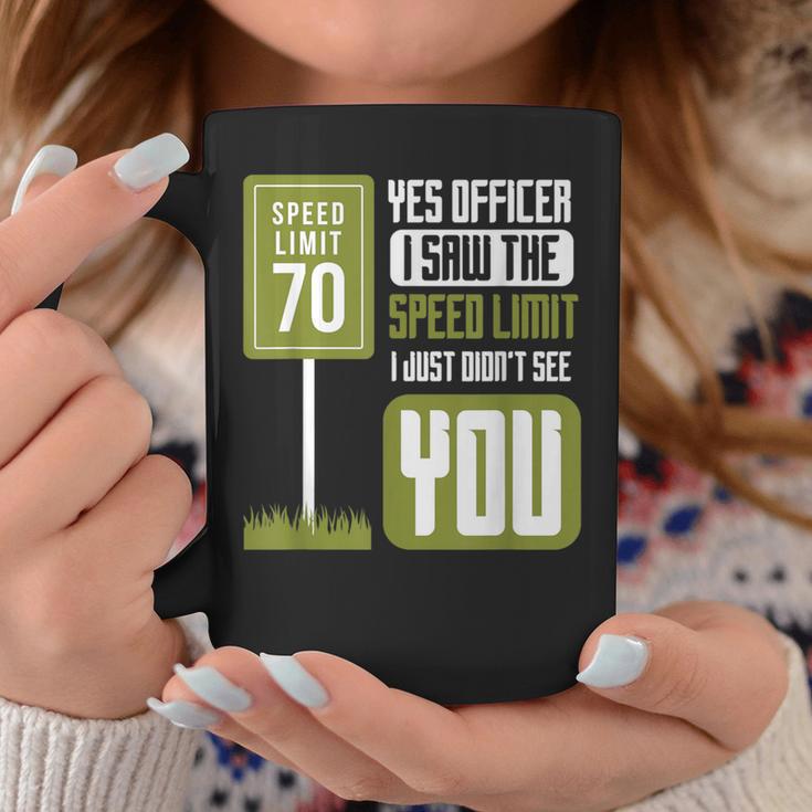 Yes Officer I Saw The Speed Limit Racing Sayings Car Coffee Mug Unique Gifts