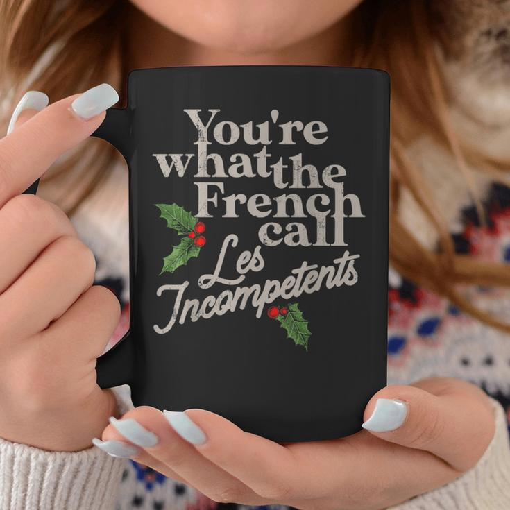 You're What The French Call Les Incompetents Christmas Coffee Mug Unique Gifts