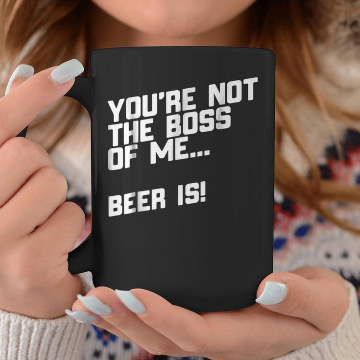You're Not The Boss Of Me Beer Coffee Mug Unique Gifts