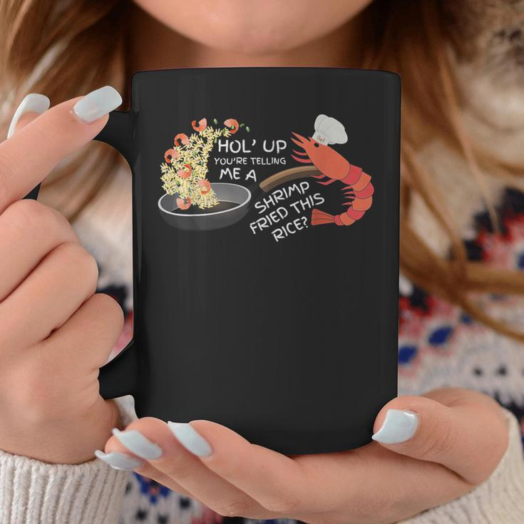You're Telling Me A Shrimp Fried This Rice Coffee Mug Unique Gifts